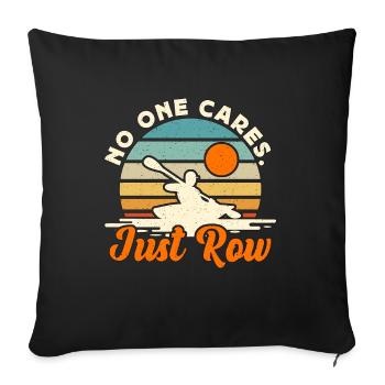 Rowing No One Cares Just Row Water Sports Rower - Sofakissenbezug 45 x 45 cm - Schwarz - Vorne
