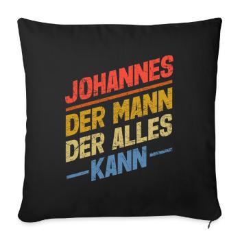 Johannes Der Mann Der Alles Kann Vorname Johannes - Sofakissenbezug 45 x 45 cm - Schwarz - Vorne