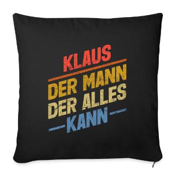 Klaus Der Mann Der Alles Kann Vorname Klaus - Sofakissenbezug 45 x 45 cm - Schwarz - Vorne