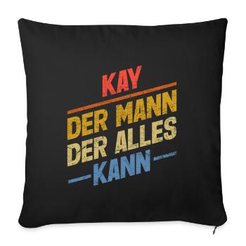 Kay Der Mann Der Alles Kann Vorname Kay - Sofakissenbezug 45 x 45 cm - Schwarz - Vorne