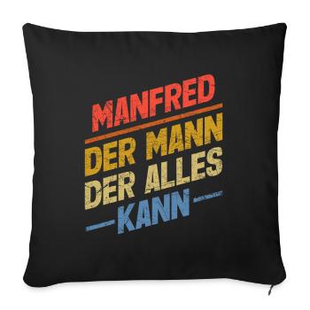 Manfred Der Mann Der Alles Kann Vorname Manfred - Sofakissenbezug 45 x 45 cm - Schwarz - Vorne