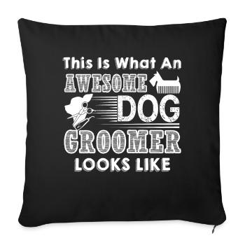 Dog Groomer Awesome Dog Groomer Looks Like - Sofa pillowcase 17,3'' x 17,3'' (45 x 45 cm) - black - Front