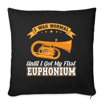 I Was Normal Until I Got My First Euphonium - Sofa pillowcase 17,3'' x 17,3'' (45 x 45 cm) - black - Front