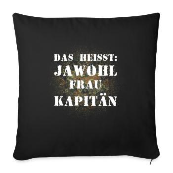 Das heißt Jawohl Frau Kapitän Bundeswehr Offizier - Sofakissenbezug 45 x 45 cm - Schwarz - Vorne