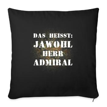 Das heißt Jawohl Herr Admiral Bundeswehr Soldat - Sofakissenbezug 45 x 45 cm - Schwarz - Vorne