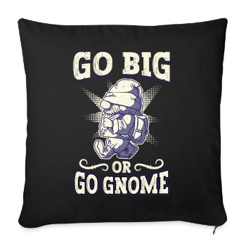 Go Big Or Go Gnome - Gnome Gardening - Sofakissenbezug 45 x 45 cm - Schwarz - Vorne