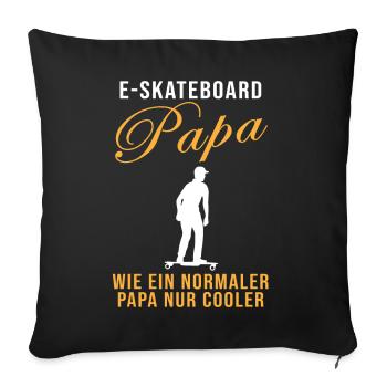E-Skateboard Papa Spruch Skater Geschenk - Sofakissenbezug 45 x 45 cm - Schwarz - Vorne