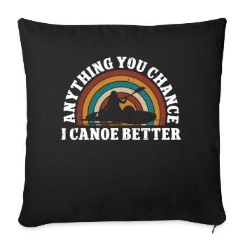 Anything you chance i Canoe better - Sofakissenbezug 45 x 45 cm - Schwarz - Vorne