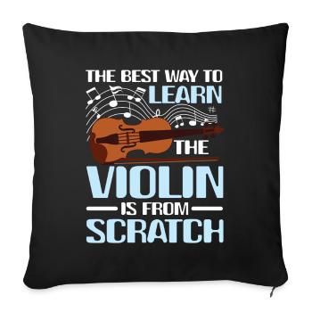 Learn The Violin Is From Scratch - Sofakissenbezug 45 x 45 cm - Schwarz - Vorne