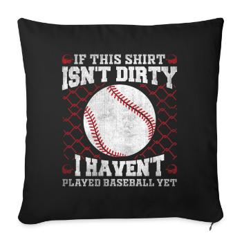 If This Shirt Isnt Dirty I Haven't Played Baseball - Sofakissenbezug 45 x 45 cm - Schwarz - Vorne