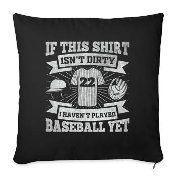 If This Shirt Isnt Dirty I Haven't Played Baseball - Sofakissenbezug 45 x 45 cm - Schwarz - Vorne