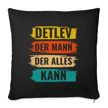 Detlev Der Mann Der Alles Kann Vorname Detlev - Sofakissenbezug 45 x 45 cm - Schwarz - Vorne