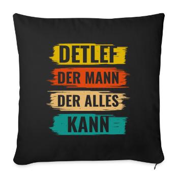 Detlef Der Mann Der Alles Kann Vorname Detlef - Sofakissenbezug 45 x 45 cm - Schwarz - Vorne