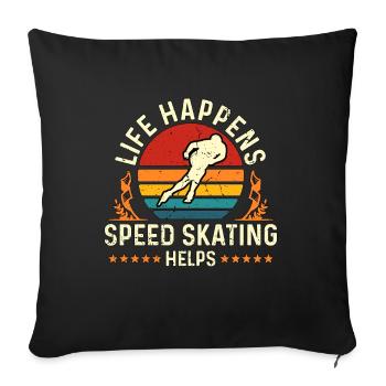 Speed Skating Life Happens Speed Skating Skaters - Sofa pillowcase 17,3'' x 17,3'' (45 x 45 cm) - black - Front
