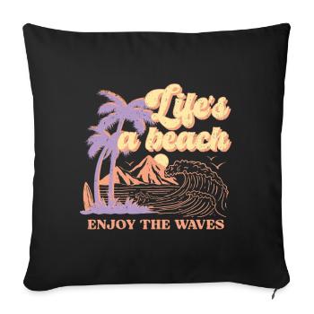 Life's A Beach Enjoy The Waves Summer - Sofa pillowcase 17,3'' x 17,3'' (45 x 45 cm) - black - Front