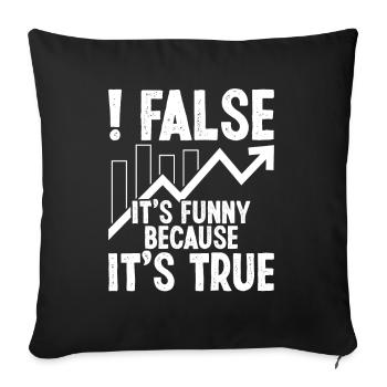 False it's funny because it's true - Sofakissenbezug 45 x 45 cm - Schwarz - Vorne