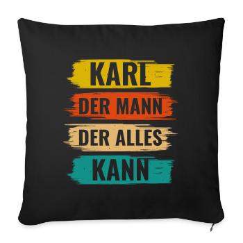 Karl Der Mann Der Alles Kann Vorname Karl - Sofakissenbezug 45 x 45 cm - Schwarz - Vorne