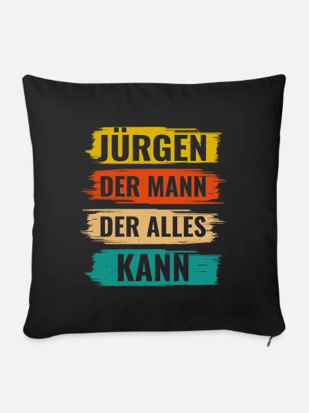 Jürgen Der Mann Der Alles Kann Vorname Jürgen - Sofakissenbezug 45 x 45 cm - Schwarz