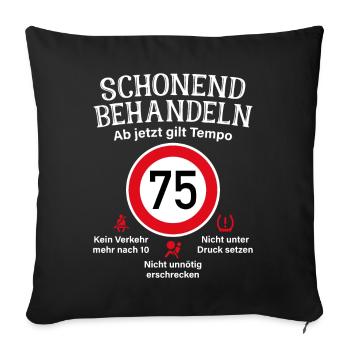 75. Geburtstag Schonend Behandeln 75 Tempolimit 75 - Sofakissenbezug 45 x 45 cm - Schwarz - Vorne