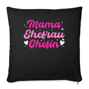 Mama Ehefrau Chefin - Zum Muttertag - Sofakissenbezug 45 x 45 cm - Schwarz - Vorne
