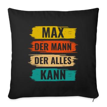 Max Der Mann Der Alles Kann Vorname Max - Sofakissenbezug 45 x 45 cm - Schwarz - Vorne