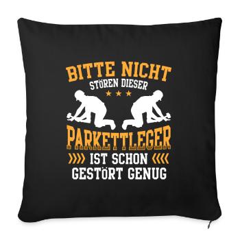 Parkettleger ist schon gestört Fußbodenleger - Sofakissenbezug 45 x 45 cm - Schwarz - Vorne