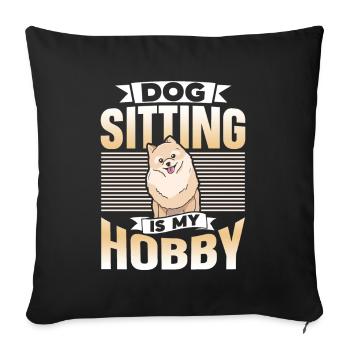 Hundesitting Ist Mein Hobby Sitter Dog Sitting - Sofakissenbezug 45 x 45 cm - Schwarz - Vorne