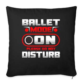 Ballet Mode On Please Do Not Disturb Ballett - Sofakissenbezug 45 x 45 cm - Schwarz - Vorne