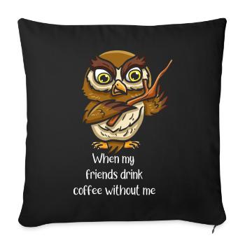 Hibou amis moi buvant du café - Housse de coussin décorative 45 x 45 cm - noir - Devant