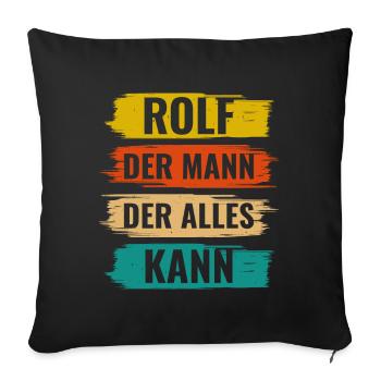 Rolf Der Mann Der Alles Kann Vorname Rolf - Sofakissenbezug 45 x 45 cm - Schwarz - Vorne