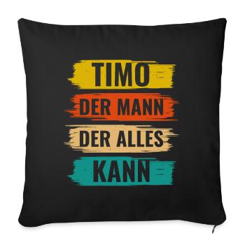 Timo Der Mann Der Alles Kann Vorname Timo - Sofakissenbezug 45 x 45 cm - Schwarz - Vorne