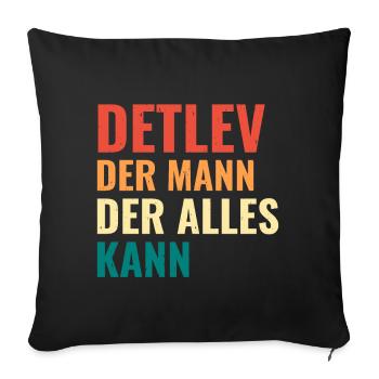 Detlev Der Mann Der Alles Kann Vorname Detlev - Sofakissenbezug 45 x 45 cm - Schwarz - Vorne