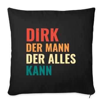Dirk Der Mann Der Alles Kann Vorname Dirk - Sofakissenbezug 45 x 45 cm - Schwarz - Vorne