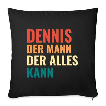 Dennis Der Mann Der Alles Kann Vorname Dennis - Sofakissenbezug 45 x 45 cm - Schwarz - Vorne
