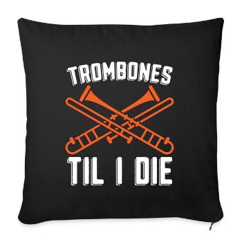 Trombones Til I The Musical Instrument Trombonist - Sofa pillowcase 17,3'' x 17,3'' (45 x 45 cm) - black - Front
