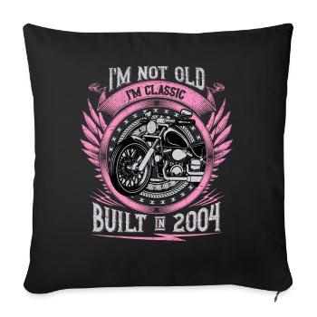 I'm Classic Built 2004 Motorcycle 19th Birthday - Sofakissenbezug 45 x 45 cm - Schwarz - Vorne