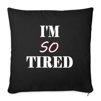 Je suis si fatigué - Je suis si fatigué - Housse de coussin décorative 45 x 45 cm - noir - Devant