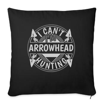 I Can't I'm Arrowhead Hunting Arrowhead Hunter - Sofakissenbezug 45 x 45 cm - Schwarz - Vorne