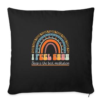 I Feel Good - Sleep is the Best Meditation - Self - Sofakissenbezug 45 x 45 cm - Schwarz - Vorne