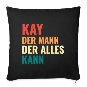 Kay Der Mann Der Alles Kann Vorname Kay - Sofakissenbezug 45 x 45 cm - Schwarz - Vorne