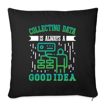 Collecting Data is always a good Idea - Sofa pillowcase 17,3'' x 17,3'' (45 x 45 cm) - black - Front