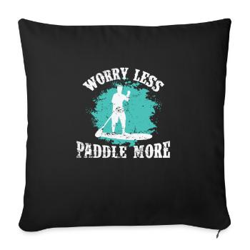 Worry less Paddle More SUP Stand up Paddle - Sofa pillowcase 17,3'' x 17,3'' (45 x 45 cm) - black - Front