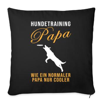 Hundetraining Papa Spruch Hundetrainer Geschenk - Sofakissenbezug 45 x 45 cm - Schwarz - Vorne