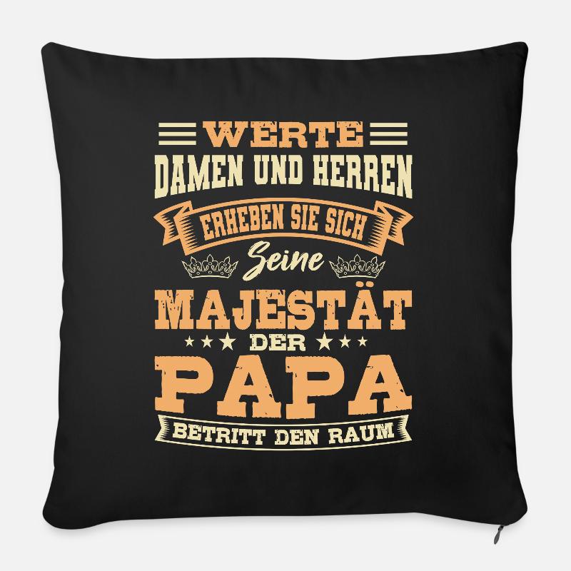 Lustiger Spruch Seine Majestät Papa Vater Vatertag - Sofakissenbezug 45 x 45 cm - Schwarz