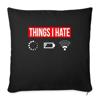 Things I Hate - I Hate - Wlan Battery Loading Network - Sofa pillowcase 17,3'' x 17,3'' (45 x 45 cm) - black - Front