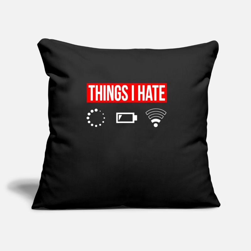 Things I Hate - I Hate - Wlan Battery Loading Network Sofa pillowcase 17,3'' x 17,3'' (45 x 45 cm)