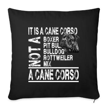 Es ist ein Cane Corso für einen Cane Corso - Sofakissenbezug 45 x 45 cm - Schwarz - Vorne