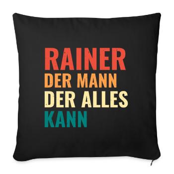 Rainer Der Mann Der Alles Kann Vorname Rainer - Sofakissenbezug 45 x 45 cm - Schwarz - Vorne