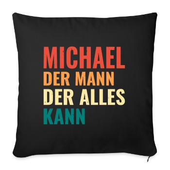 Michael Der Mann Der Alles Kann Vorname Michael - Sofakissenbezug 45 x 45 cm - Schwarz - Vorne