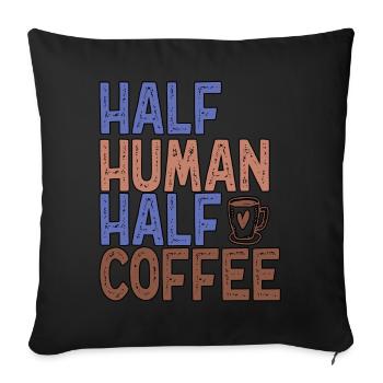 Half Human Half Coffee Funny Coffee - Sofa pillowcase 17,3'' x 17,3'' (45 x 45 cm) - black - Front